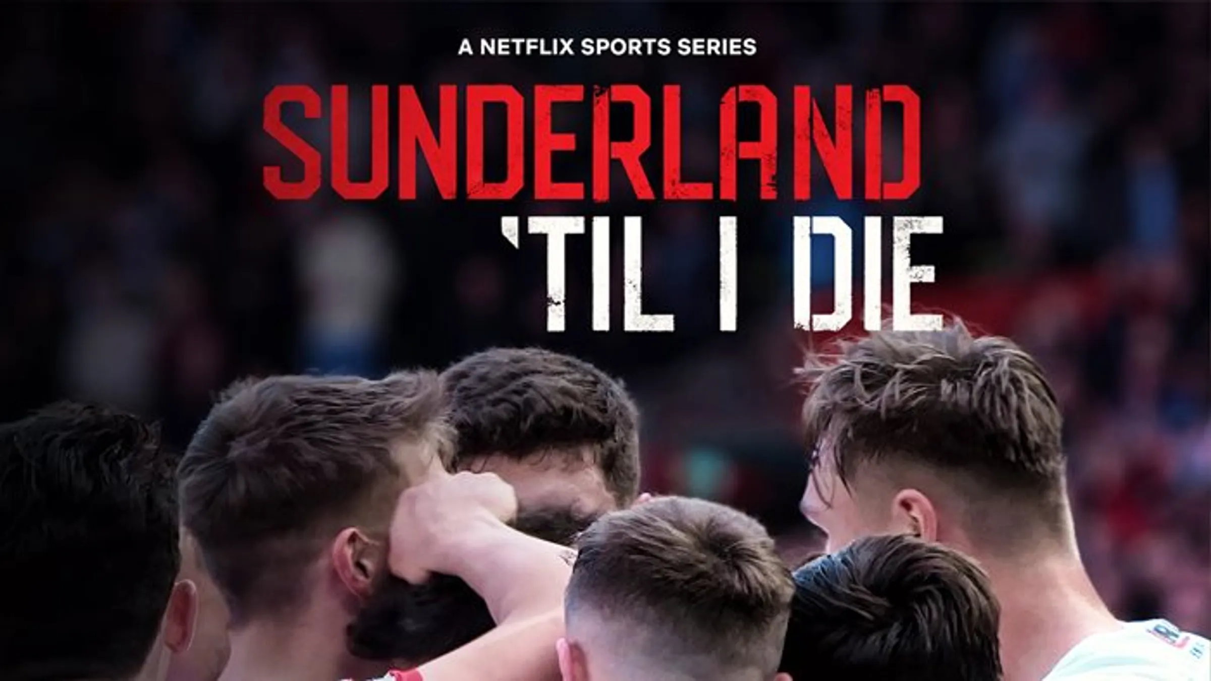 Sunderland_Till_I_Die2 - TV and Podcast reviews Sunderland Till I Die The Downs and eventual rise of a pround club